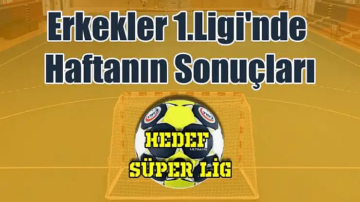 Erkekler 1.Liginde haftanın sonuçları