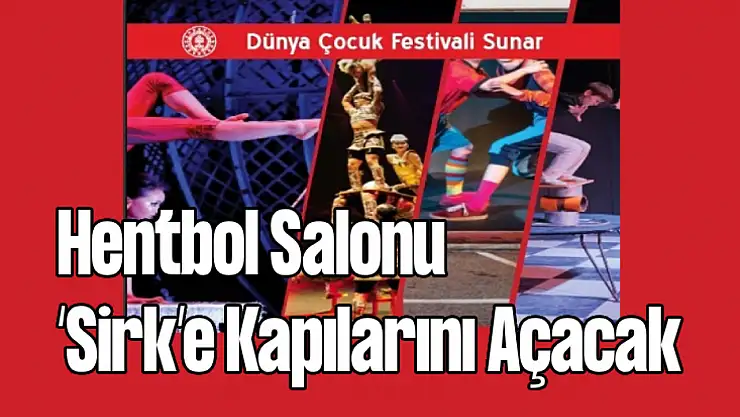 Hentbol Salonu 'Sirk'e Kapılarını Açacak