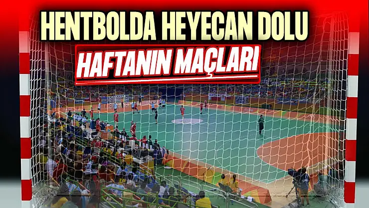 Hentbolda Heyecan Dolu Haftanın Maçları