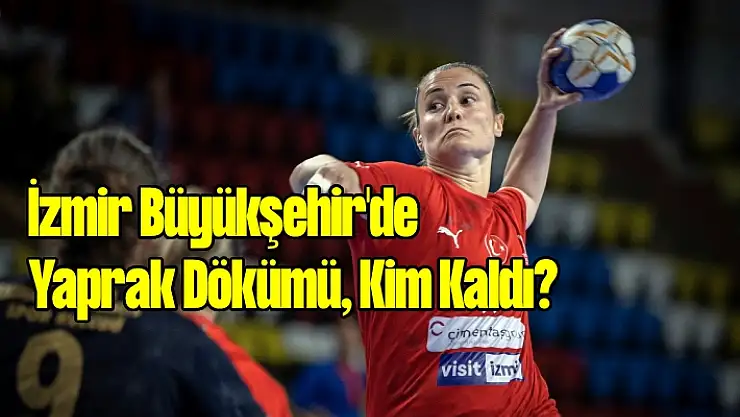 İzmir Büyükşehir'de yaprak dökümü, kim kaldı?