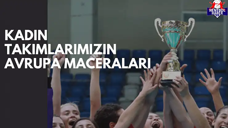 Kadın takımlarımızın Avrupa maceraları