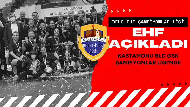 Kastamonu Belediyesi GSK Şampiyonlar Ligi’nde