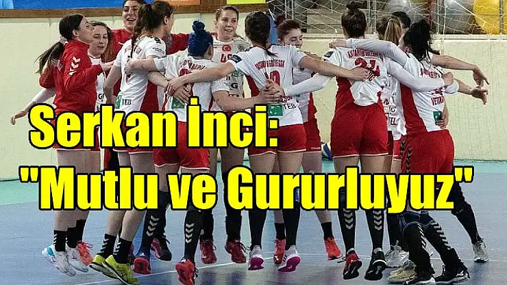 Serkan İnci: “Mutlu ve Gururluyuz”