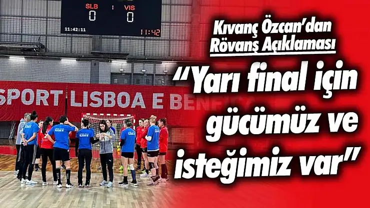 Yalıkavak Antrenörü Kıvanç Özcan'dan Benfica Rövanş Maçı Açıklaması