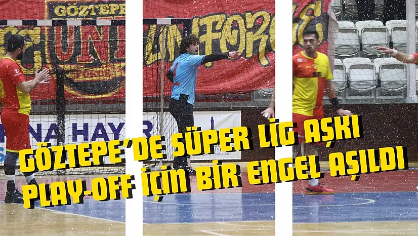 Göztepe'de Süper Lig Aşkı: Play-Off İçin Bir Engel Aşıldı!