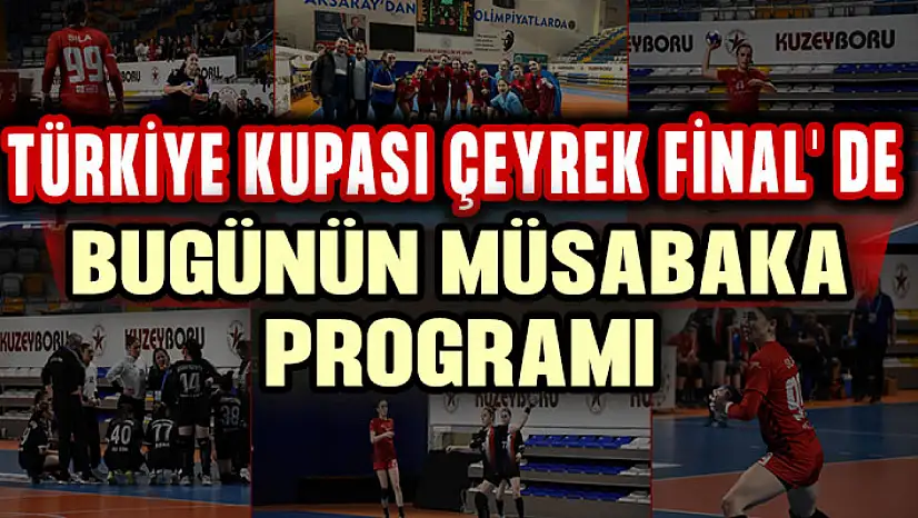 HDI Sigorta Kadınlar Türkiye Kupası Çeyrek Final' de Bugünün Müsabaka Programı