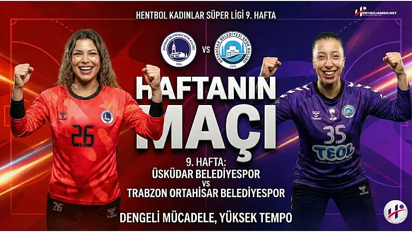 Süper Lig'de Haftanın Maçı: Üsküdar Belediyespor - Trabzon Ortahisar Belediyespor