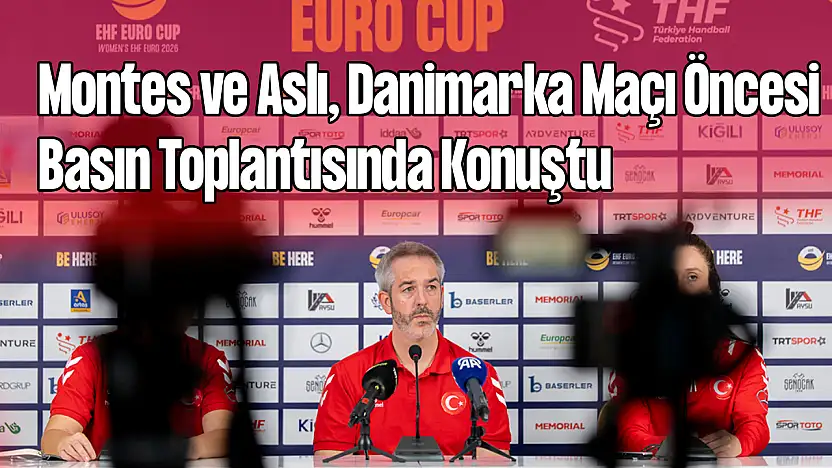 A Milli Kadın Hentbol Takımı, Danimarka Maçı Öncesi Basın Toplantısında Konuştu