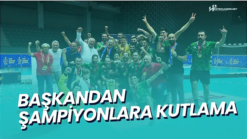 Başkandan Şampiyonlara Kutlama!