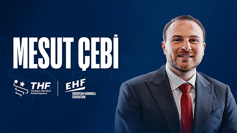 Bu Gurur Türk Hentbolunun: Mesut Çebi EHF Yönetim Kurulu'na Seçildi