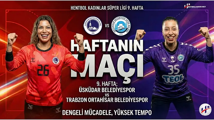 Süper Lig'de Haftanın Maçı: Üsküdar Belediyespor - Trabzon Ortahisar Belediyespor