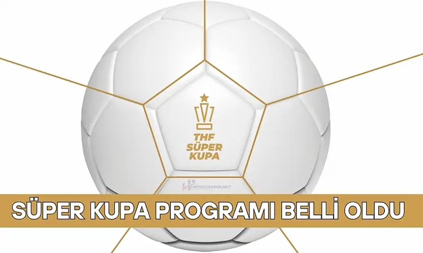 Süper Kupa'da Programı Belli Oldu! Erkekler ve Kadınlar Süper Kupa Yarı Finalleri Ne Zaman?