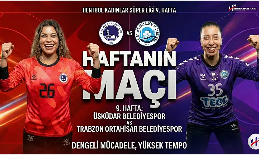 Süper Lig'de Haftanın Maçı: Üsküdar Belediyespor - Trabzon Ortahisar Belediyespor