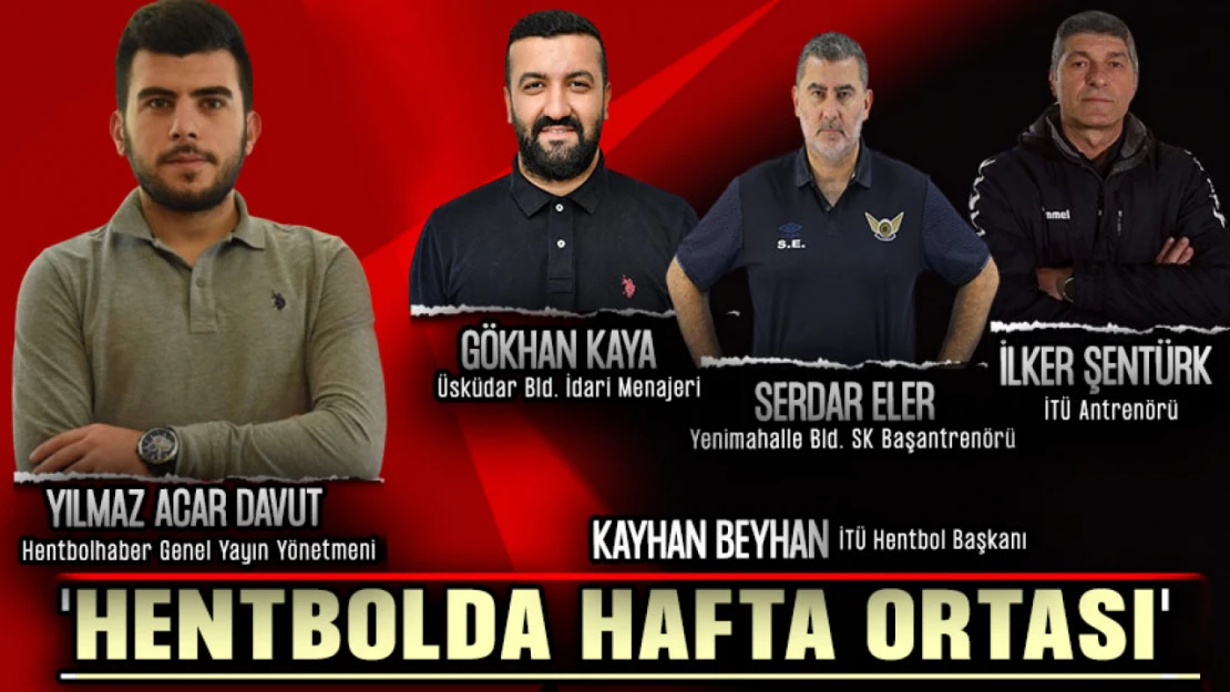 Hentbolda Hafta Ortası'nda Özel Konuklar: Gökhan Kaya, Serdar Eler, Kayhan Beyhan ve İlker Şentürk...