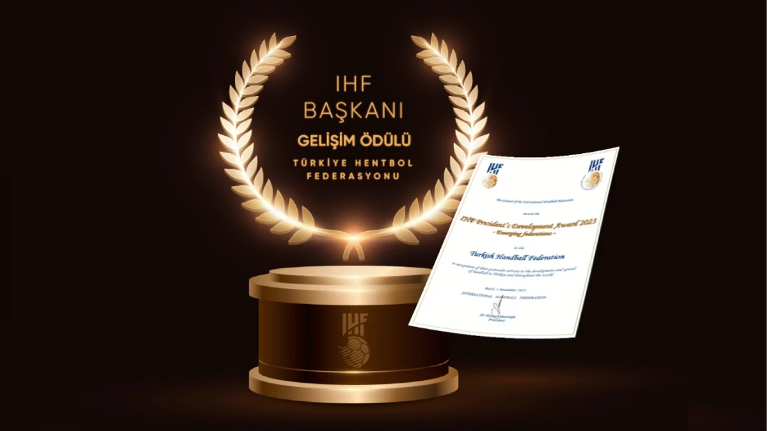 IHF Başkanlık Özel Ödülü  Türkiye Hentbol Federasyonu'na Verildi