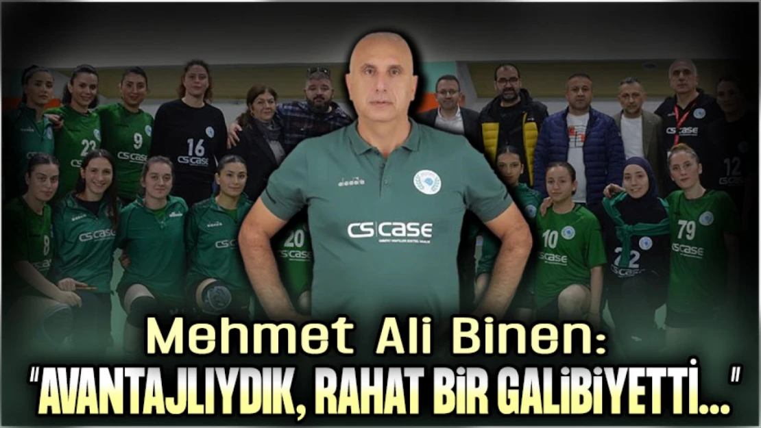 Mehmet Ali Binen: 'Avantajlıydık, Rahat Bir Galibiyet Oldu'