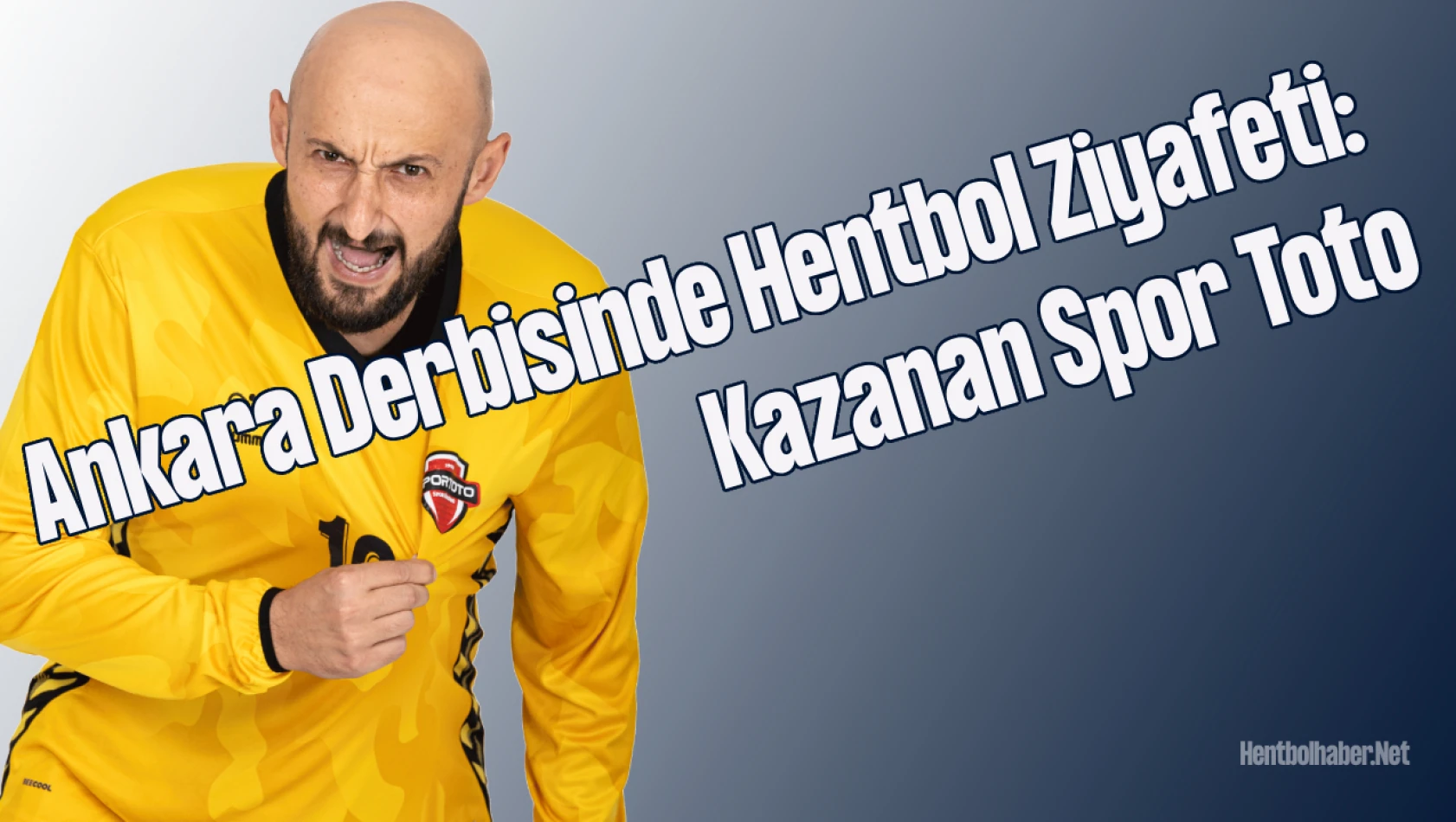 Ankara Derbisinde Hentbol Ziyafeti: Kazanan Spor Toto