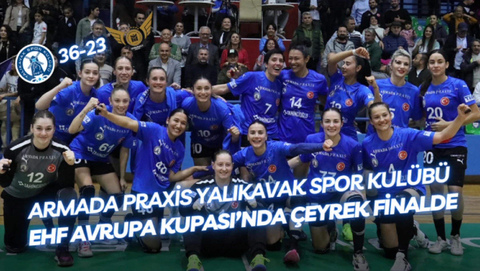 Armada Praxis Yalıkavak Spor Kulübü, EHF Avrupa Kupası'nda Çeyrek Finalde!