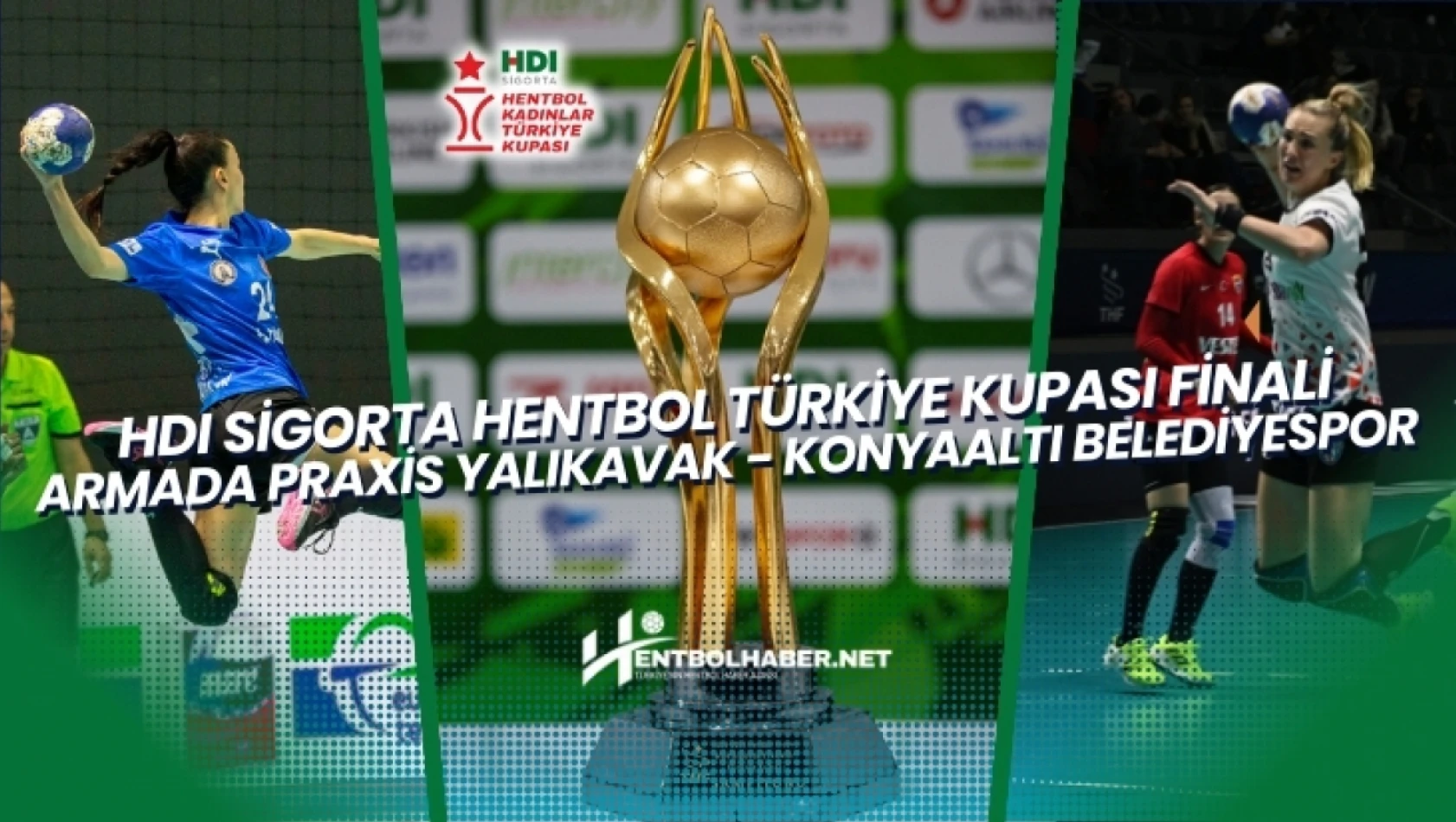 HDI Sigorta Hentbol Türkiye Kupası Finalinin Adı: Armada Praxis Yalıkavak - Konyaaltı Belediyespor