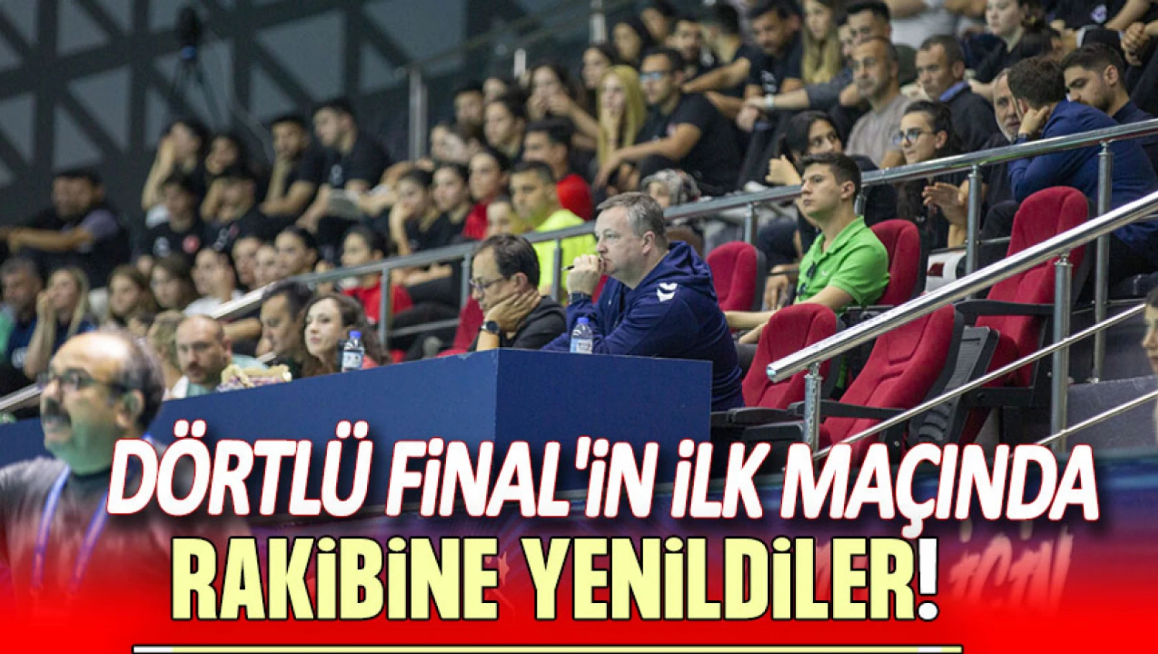 Dörtlü Final'in İlk Maçında Rakibine Yenildiler!