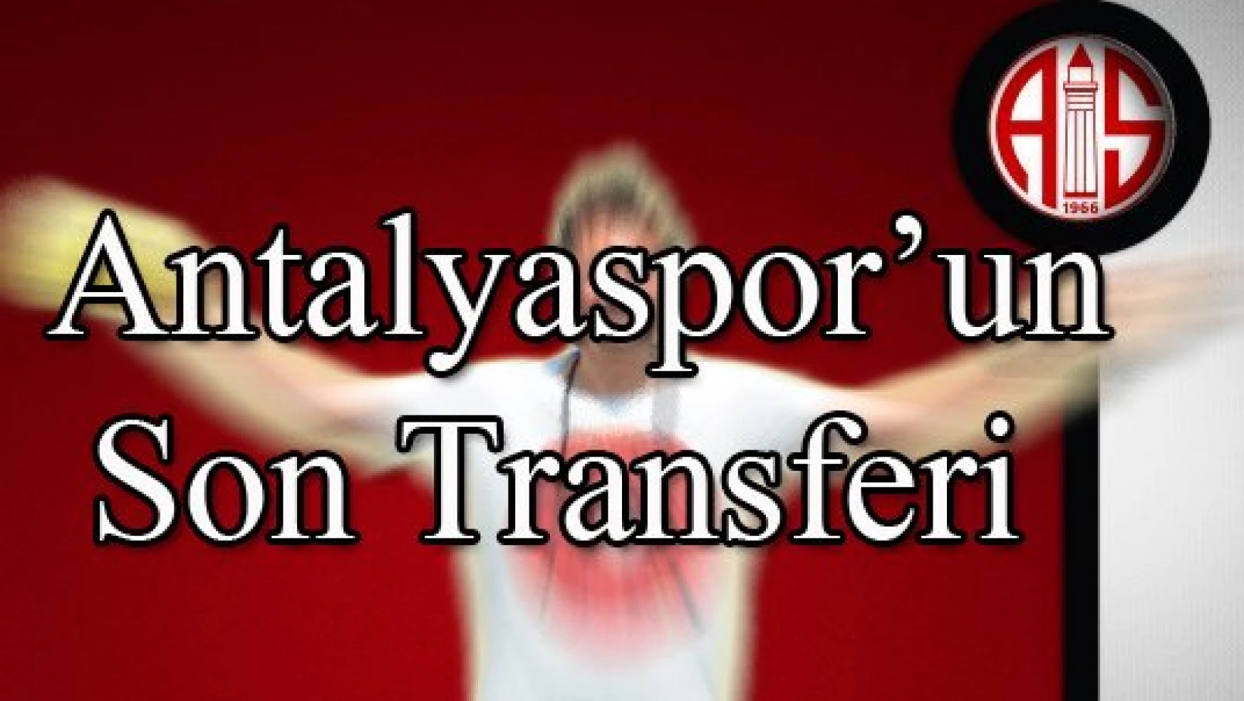 Antalyaspor’dan Transfer Hamlesi