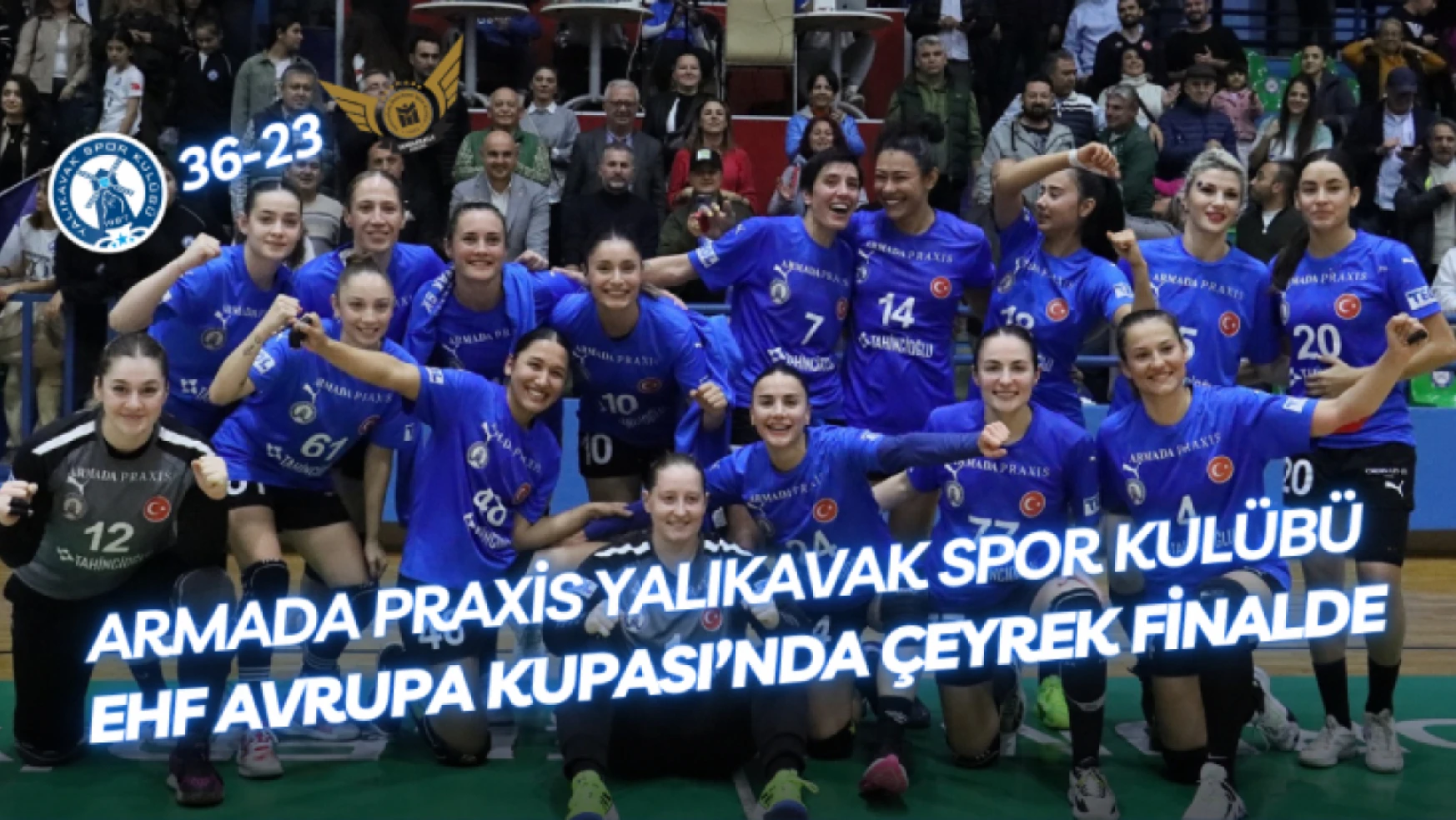 Armada Praxis Yalıkavak Spor Kulübü, EHF Avrupa Kupası'nda Çeyrek Finalde!