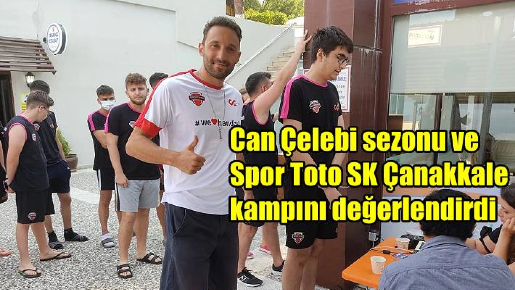 Can Çelebi sezonu ve Spor Toto SK Çanakkale kampını değerlendirdi