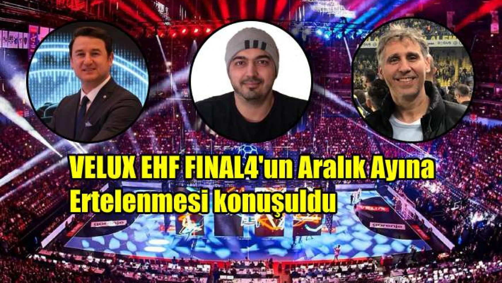 EHF Final4 Aralık ayına ertelenmesi tartışıldı