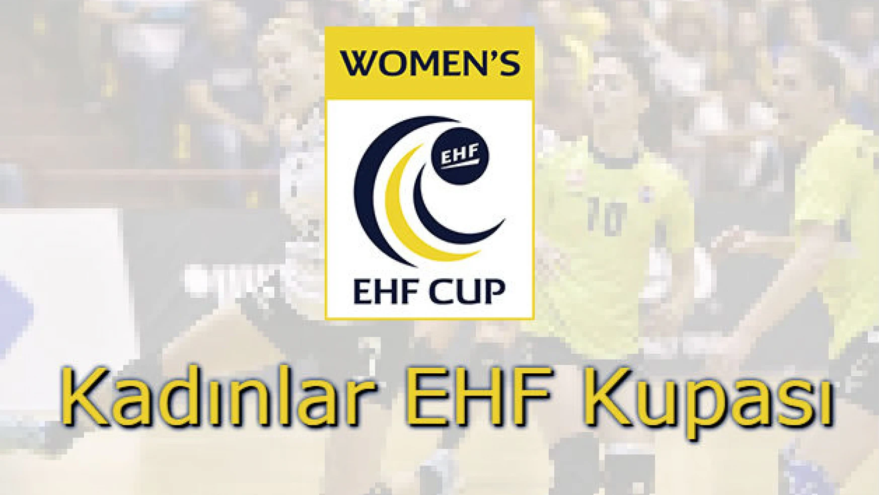 EHF Kupası’na veda ettik