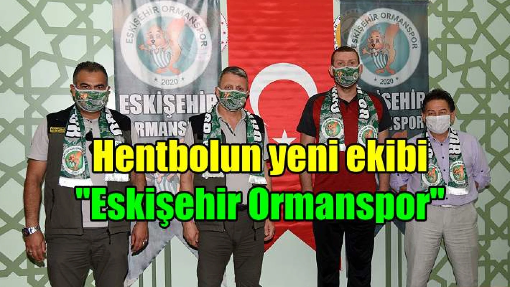 Eskişehir Ormanspor, Hentbola “Merhaba” dedi