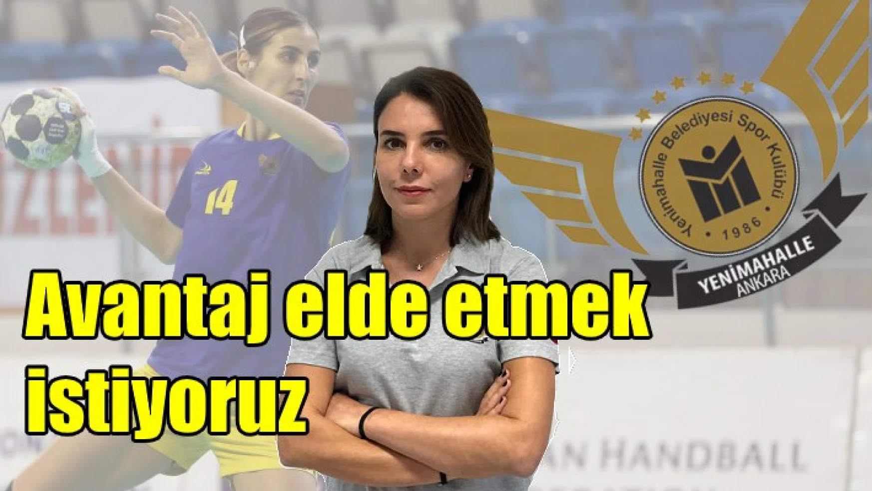 Esra Gündar: “İlk maçta avantajlı bir skoru hedefliyoruz”