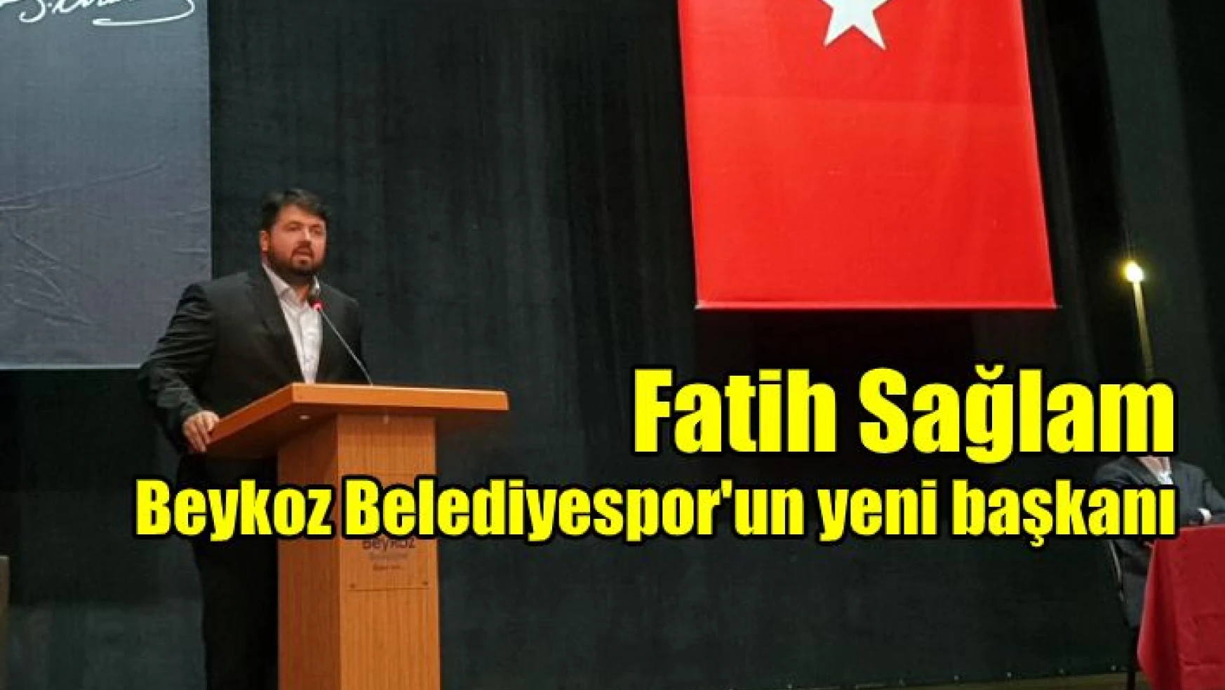 Fatih Sağlam, Beykoz Belediyespor’un yeni başkanı