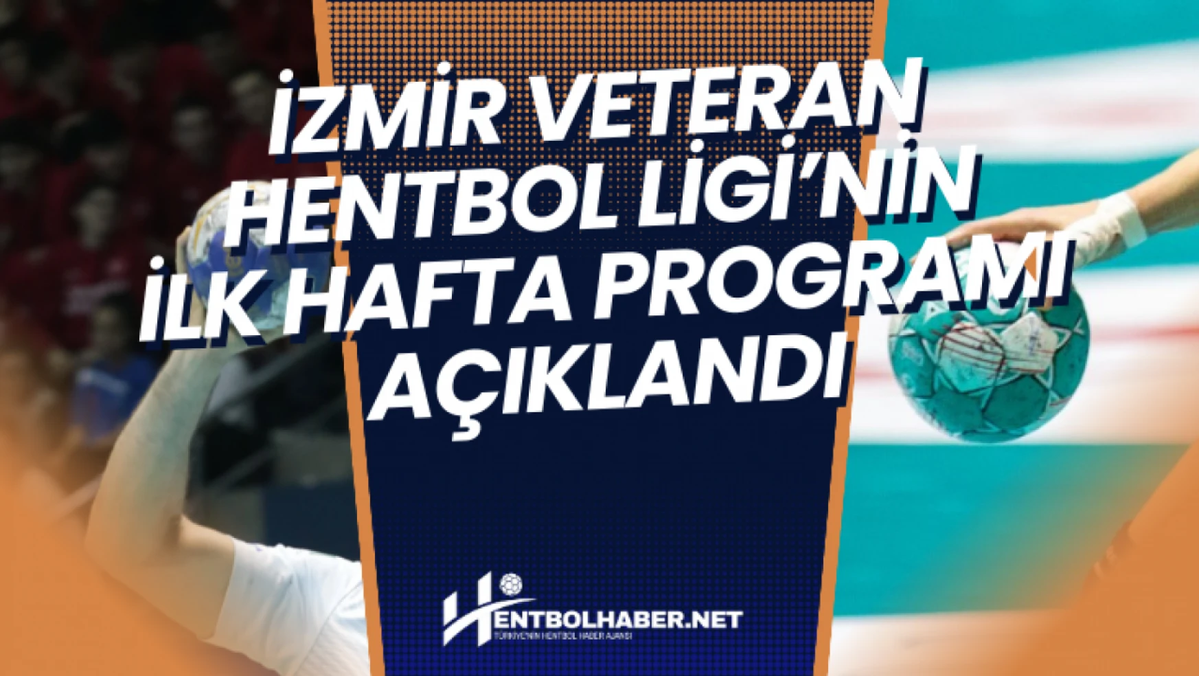 İzmir Veteran Hentbol Ligi'nin İlk Hafta Programı Belli Oldu