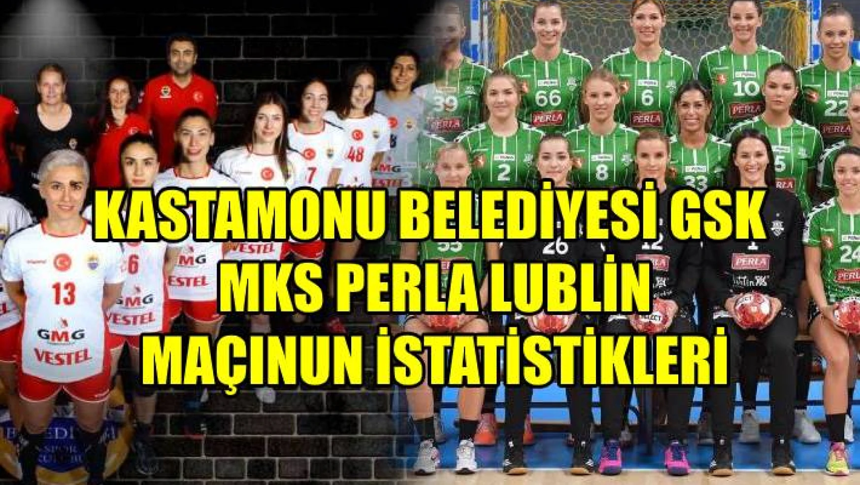 Kastamonu Belediyesi GSK – MKS Perla Lublin maçının istatistikleri