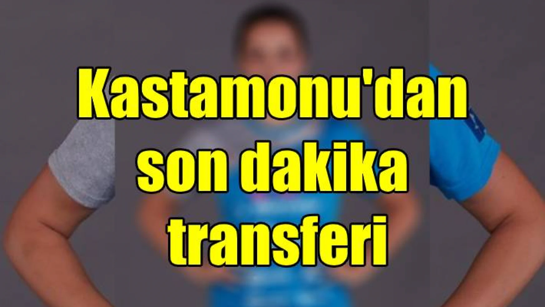Kastamonu Belediyesi GSK’dan bi transfer daha