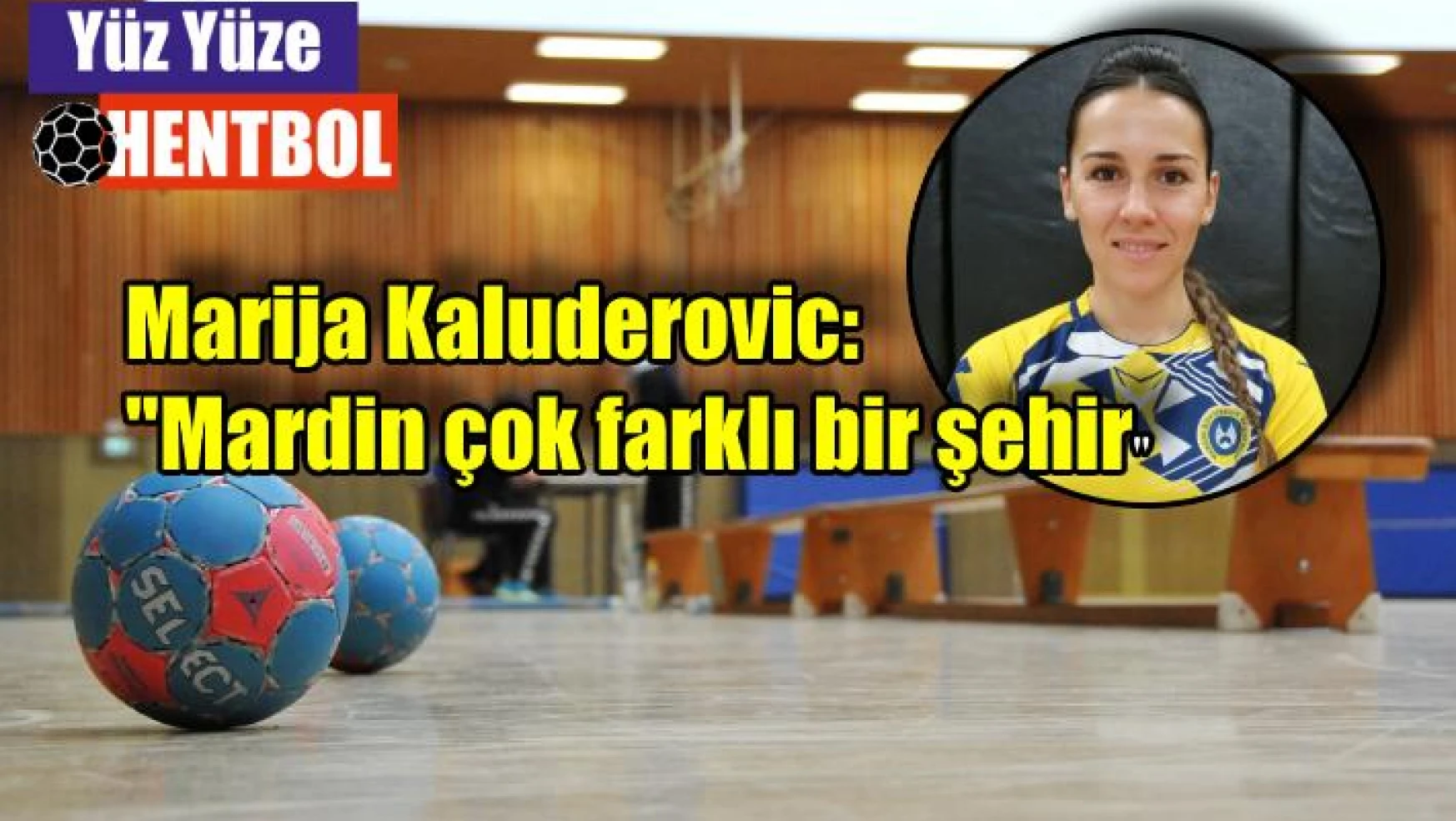 Marija Kaludjerovic: “Mardin çok farklı bir şehir…”
