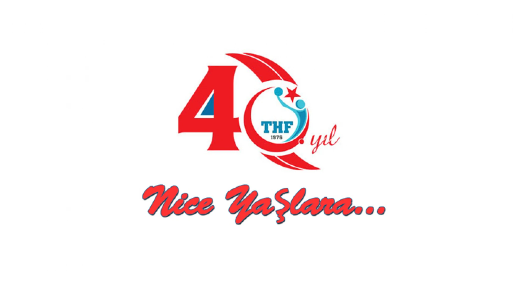 Nice Yaşlara… THF 40 Yaşında