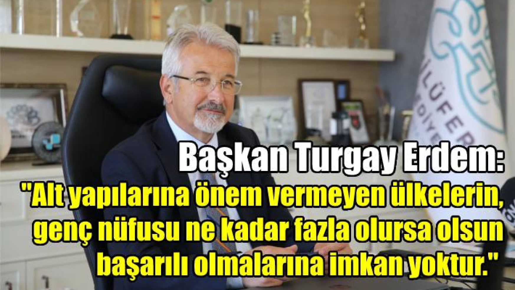 Nilüfer Belediyesi Başkanı Turgay Erdem ile özel röportaj