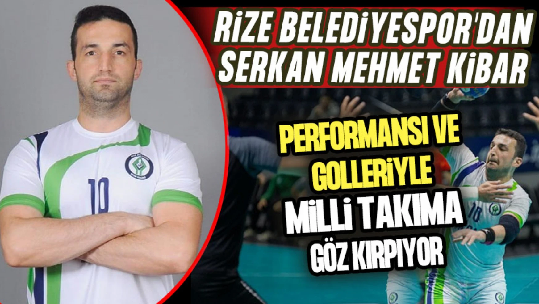 Rize Belediyespor'dan Serkan Mehmet Kibar, Performansı ve Golleriyle Milli Takıma Göz Kırpıyor!