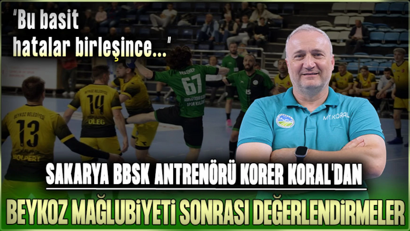 Sakarya BBSK Antrenörü Korer Koral'dan Beykoz Mağlubiyeti Sonrası Değerlendirmeler