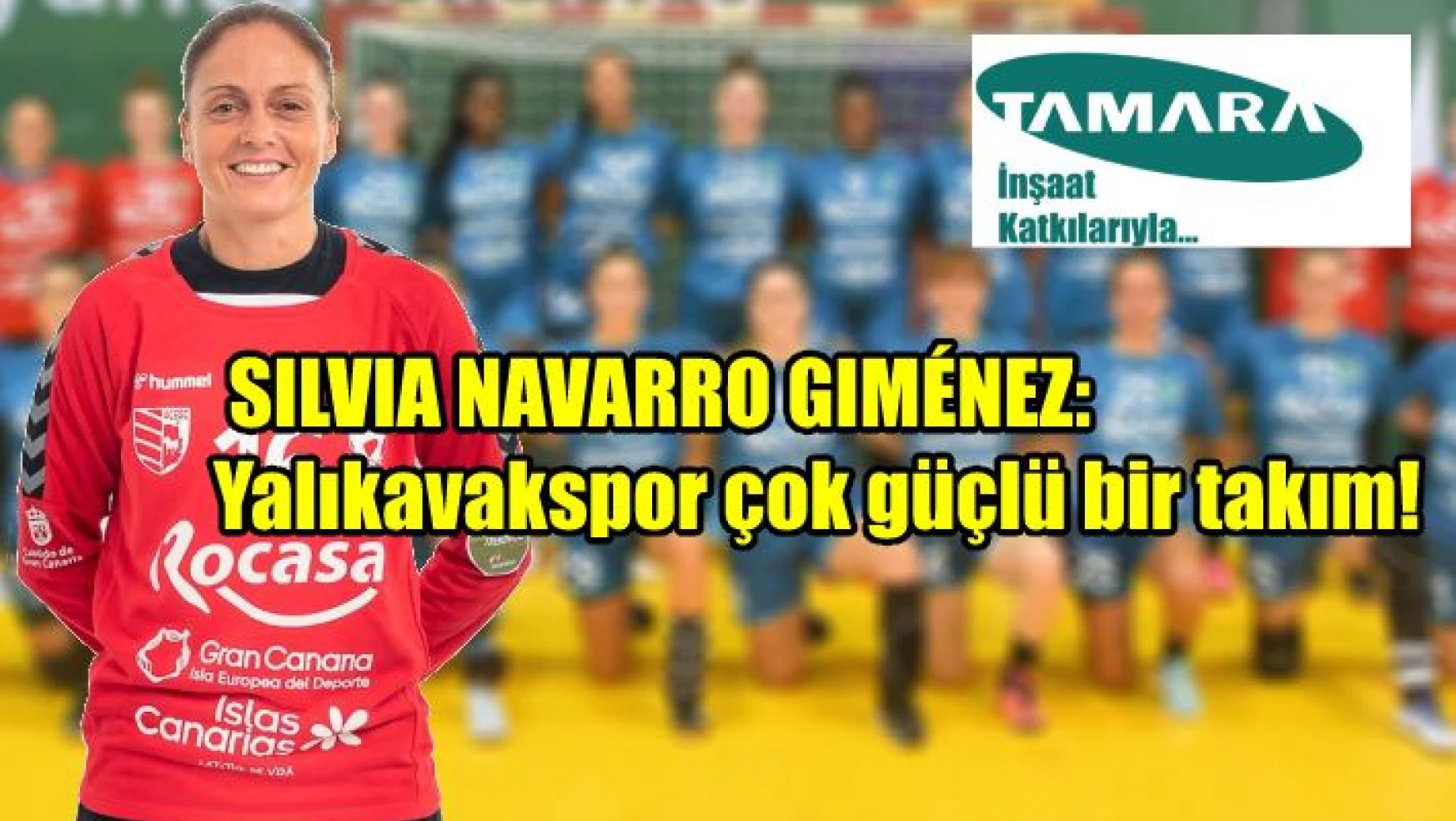 Silvia Navarro Gimenez: Yalıkavakspor çok güçlü bir takım!