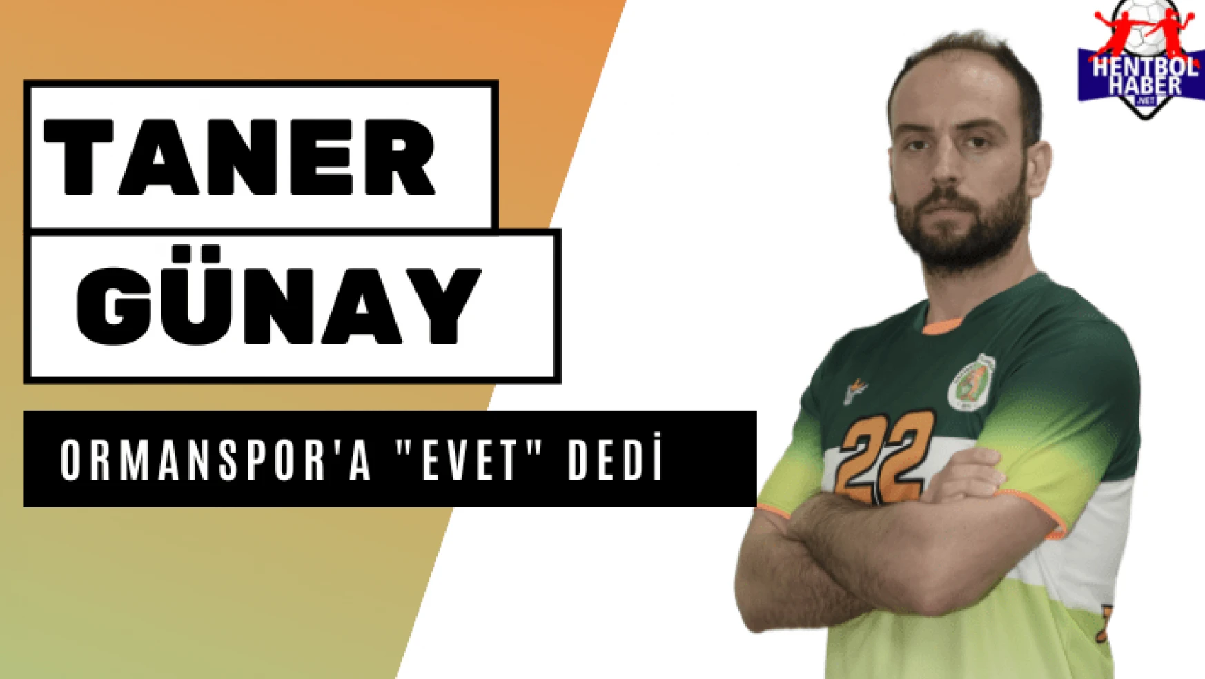 Taner Günay, Ormanspor’a “EVET” dedi