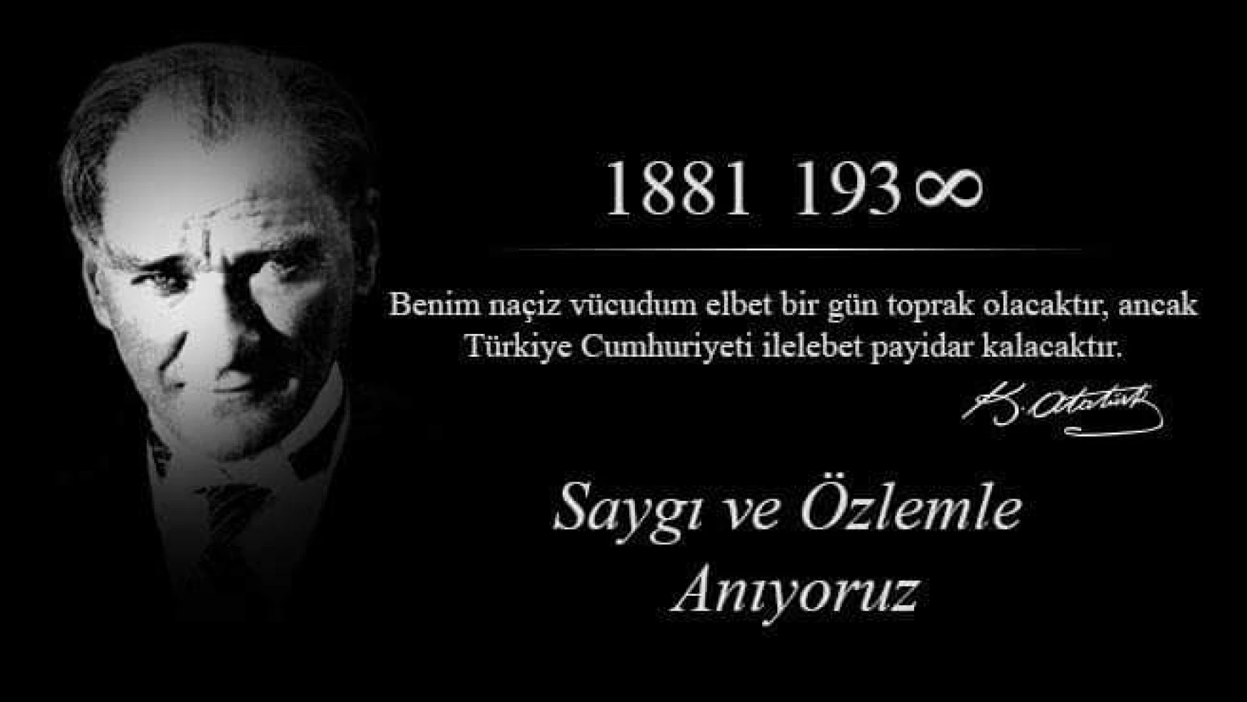 Ulu Önder Mustafa Kemal Atatürk'ü saygıyla anıyoruz